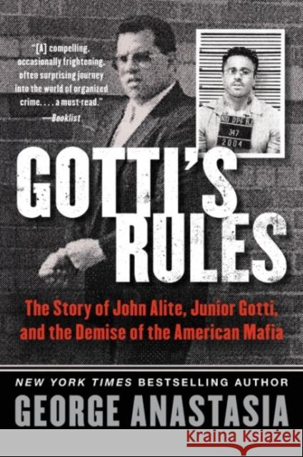 Gotti's Rules: The Story of John Alite, Junior Gotti, and the Demise of the American Mafia George Anastasia 9780062346896 HC 36 - książka