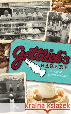 Gottlieb's Bakery: Savannah's Sweetest Tradition Isser Gottlieb Michael Gottlieb Laurence Gottlieb 9781540230843 History Press Library Editions - książka