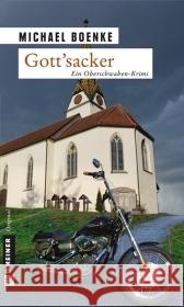 Gott'sacker : Ein Oberschwaben-Krimi Boenke, Michael   9783839210468 Gmeiner - książka