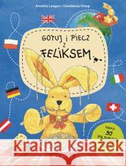 Gotuj i piecz z Feliksem Annette Langen 9788360800270 Mamika - książka