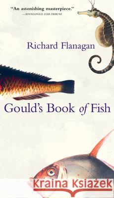 Gould's Book of Fish: A Novel in 12 Fish Richard Flanagan 9780802139597 Grove/Atlantic - książka