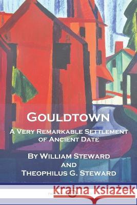 Gouldtown, A Very Remarkable Settlement of Ancient Date William Steward Theophilus G Steward  9781789875546 Pantianos Classics - książka