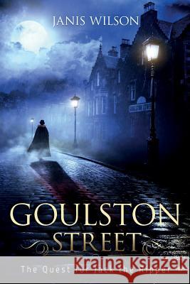 Goulston Street: The Quest for Jack the Ripper Janis Wilson 9781733521703 Halcombe Press, LLC - książka
