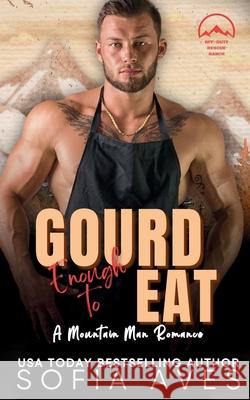 Gourd Enough To Eat: Alphas Fall Hard Sofia Aves 9781923471139 Little Quail Press - książka