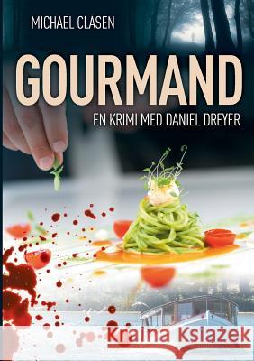 Gourmand: En krimi med Daniel Dreyer Clasen, Michael 9788743003694 Books on Demand - książka