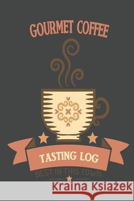 Gourmet Coffee Tasting Log: Best in This Town Wolf Mountai 9781090995032 Independently Published - książka