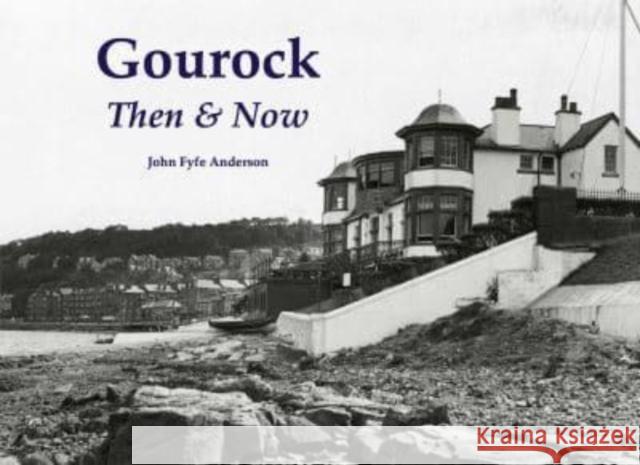 Gourock Then & Now John Fyfe Anderson 9781840338744 Stenlake Publishing - książka