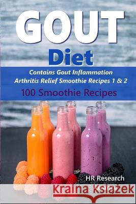 Gout Diet - Contains Gout Inflammation Arthritis Relief Smoothie Recipes 1 & 2: 100 Smoothie Recipes Hr Research Alliance 9781548699413 Createspace Independent Publishing Platform - książka