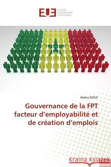 Gouvernance de la FPT facteur d'employabilité et de création d'emplois DIOUF, Abdou 9786139525201 Éditions universitaires européennes - książka