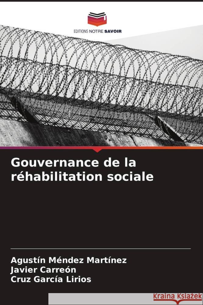Gouvernance de la r?habilitation sociale Agust?n M?nde Javier Carre?n Cruz Garc? 9786206667056 Editions Notre Savoir - książka