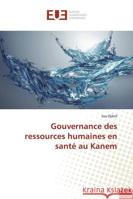 Gouvernance des ressources humaines en santé au Kanem Djibril, Issa 9786202282635 Éditions universitaires européennes - książka