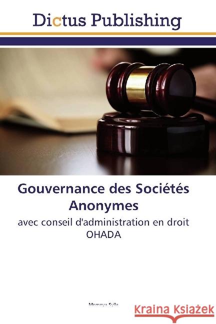 Gouvernance des Sociétés Anonymes : avec conseil d'administration en droit OHADA Sylla, Momoya 9786202479110 Dictus Publishing - książka