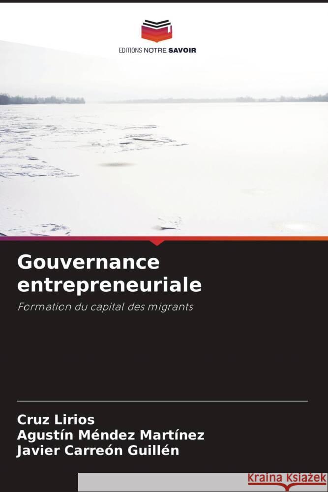 Gouvernance entrepreneuriale Lirios, Cruz, Méndez Martínez, Agustín, Carreón Guillén, Javier 9786207102938 Editions Notre Savoir - książka