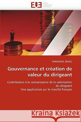 Gouvernance Et Création de Valeur Du Dirigeant Zenou-E 9786131550287 Editions Universitaires Europeennes - książka