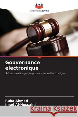 Gouvernance électronique Ahmed, Ruba, Al-Hussaini, Imad 9786209056369 Editions Notre Savoir - książka