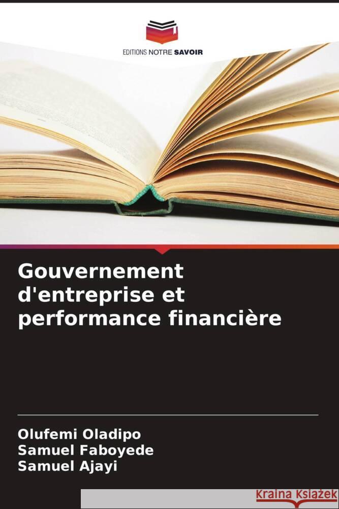 Gouvernement d'entreprise et performance financi?re Olufemi Oladipo Samuel Faboyede Samuel Ajayi 9786207159529 Editions Notre Savoir - książka