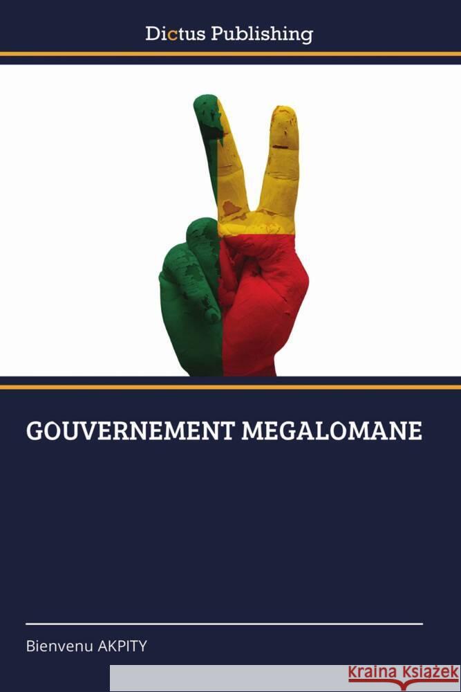 GOUVERNEMENT MEGALOMANE Akpity, Bienvenu 9783847389194 Dictus Publishing - książka