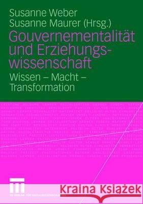 Gouvernementalität Und Erziehungswissenschaft: Wissen - Macht - Transformation Weber, Susanne Maria 9783531148618 Vs Verlag Fur Sozialwissenschaften - książka