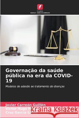 Governacao da saude publica na era da COVID-19 Javier Carreon Guillen Victor Hugo Merino Cordoba Cruz Garcia Lirios 9786206045496 Edicoes Nosso Conhecimento - książka