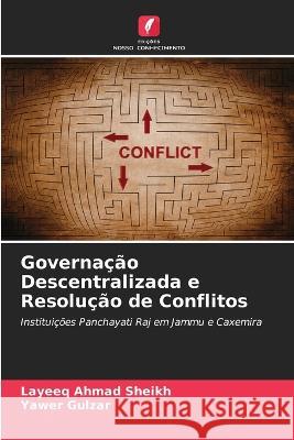 Governacao Descentralizada e Resolucao de Conflitos Layeeq Ahmad Sheikh Yawer Gulzar  9786205652244 Edicoes Nosso Conhecimento - książka