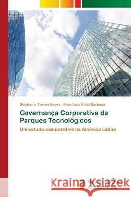 Governança Corporativa de Parques Tecnológicos Torres Reyes, Stephanie 9786202038461 Novas Edicioes Academicas - książka