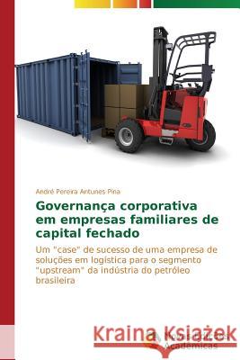 Governança corporativa em empresas familiares de capital fechado Pereira Antunes Pina André 9783639693775 Novas Edicoes Academicas - książka