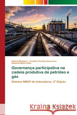 Governança participativa na cadeia produtiva de petróleo e gás Monteiro, Edison, Prestes Guerreiro, Evandro, Mario Dias, Eduardo 9783639690422 Novas Edições Acadêmicas - książka