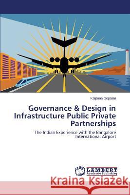 Governance & Design in Infrastructure Public Private Partnerships Gopalan Kalpana 9783847304586 LAP Lambert Academic Publishing - książka