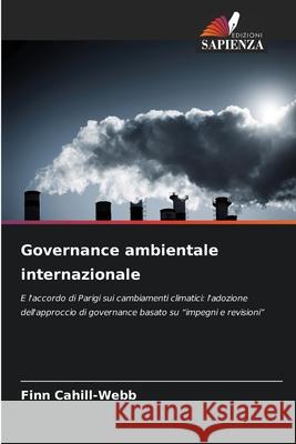 Governance ambientale internazionale Cahill-Webb, Finn 9786208995409 Edizioni Sapienza - książka