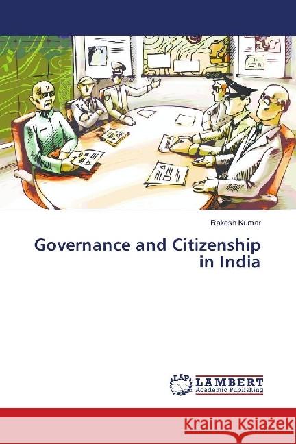 Governance and Citizenship in India Kumar, Rakesh 9783659813047 LAP Lambert Academic Publishing - książka