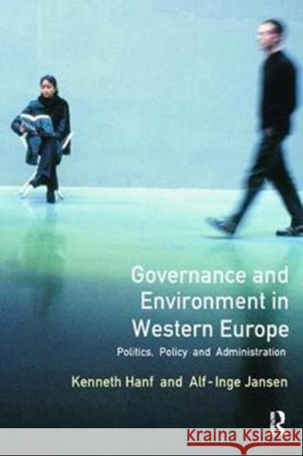 Governance and Environment in Western Europe: Politics, Policy and Administration Kenneth Hanf 9781138417007 Routledge - książka
