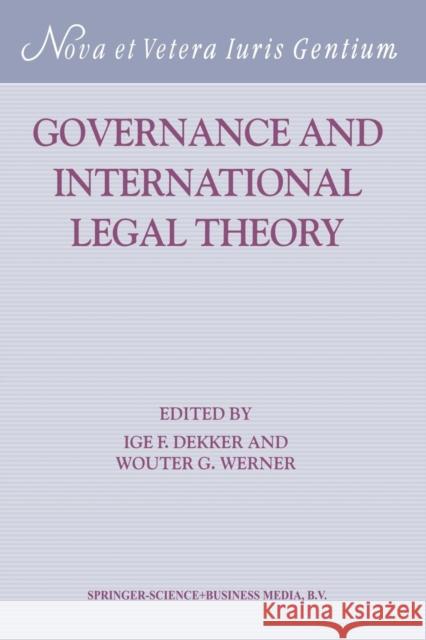 Governance and International Legal Theory Ige F. Dekker Wouter G. Werner 9789004140332 Brill Academic Publishers - książka