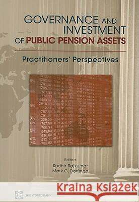 Governance and Investment of Public Pension Assets: Practitioners' Perspectives Rajkumar, Sudhir 9780821384701 World Bank Publications - książka