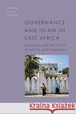 Governance and Islam in East Africa: Muslims and the State in Kenya and Tanzania Farouk Topan Kai Kresse Hassan Mwakimako 9781474482974 Edinburgh University Press - książka