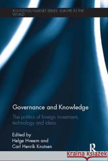 Governance and Knowledge: The Politics of Foreign Investment, Technology and Ideas  9781138107564 Taylor and Francis - książka