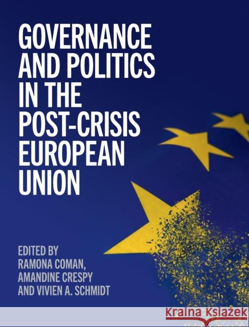 Governance and Politics in the Post-Crisis European Union Ramona Coman Amandine Crespy Vivien A. Schmidt 9781108482264 Cambridge University Press - książka