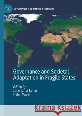 Governance and Societal Adaptation in Fragile States John Idriss Lahai Helen Ware 9783030401368 Palgrave MacMillan - książka