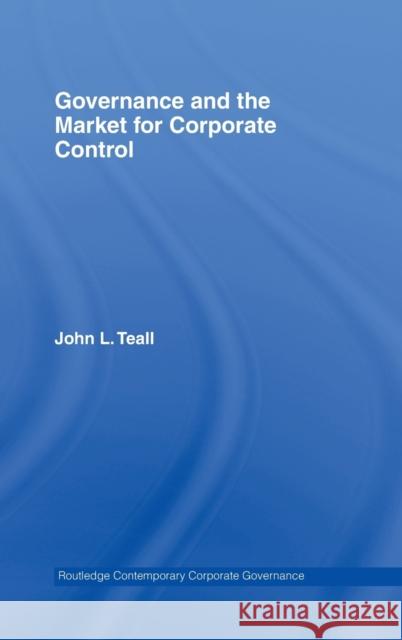 Governance and the Market for Corporate Control John L. Teall 9780415397865 Routledge - książka