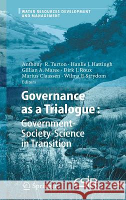 Governance as a Trialogue: Government-Society-Science in Transition Dirk J. Roux Marius Claassen Johanna Hattingh 9783540462651 Springer - książka