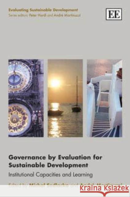 Governance by Evaluation for Sustainable Development: Institutional Capacities and Learning Michal Sedlacko Andre Martinuzzi  9781849801577 Edward Elgar Publishing Ltd - książka