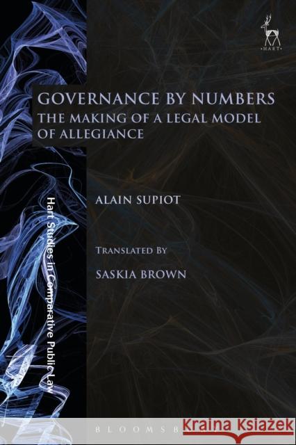 Governance by Numbers: The Making of a Legal Model of Allegiance Alain Supiot 9781509907748 Hart Publishing - książka