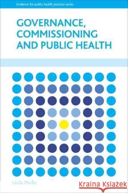 Governance, Commissioning and Public Health Linda Marks 9781447304944 Policy Press - książka