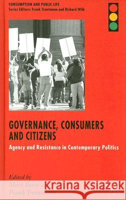 Governance, Consumers and Citizens: Agency and Resistance in Contemporary Politics Bevir, M. 9780230517288 Palgrave MacMillan - książka