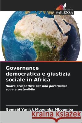 Governance democratica e giustizia sociale in Africa Mboumba Mboumba, Gemael Yanick 9786203891096 Edizioni Sapienza - książka