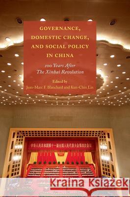 Governance, Domestic Change, and Social Policy in China: 100 Years After the Xinhai Revolution Blanchard, Jean-Marc 9781137022844 Palgrave MacMillan - książka