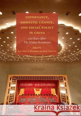 Governance, Domestic Change, and Social Policy in China: 100 Years After the Xinhai Revolution Blanchard, Jean-Marc 9781349953707 Palgrave MacMillan - książka