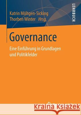 Governance: Eine Einführung in Grundlagen Und Politikfelder Möltgen-Sicking, Katrin 9783658242794 Springer VS - książka