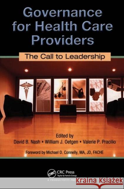 Governance for Health Care Providers: The Call to Leadership Nash, David B. 9781420078534 Taylor & Francis - książka