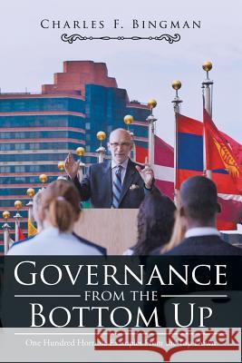 Governance from the Bottom Up: One Hundred Horrible Examples From the Top Down Bingman, Charles F. 9781532007996 iUniverse - książka