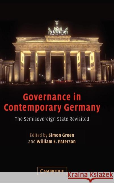 Governance in Contemporary Germany: The Semisovereign State Revisited Green, Simon 9780521848817 Cambridge University Press - książka